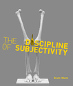 The Discipline of Subjectivity