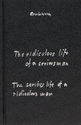 The ridiculous life of a serious man, the serious life of a ridiculous man